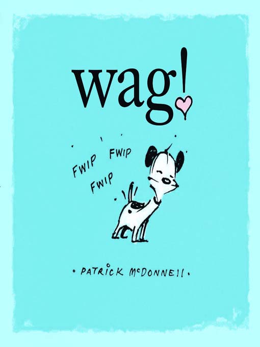 Title details for Wag! by Patrick McDonnell - Available